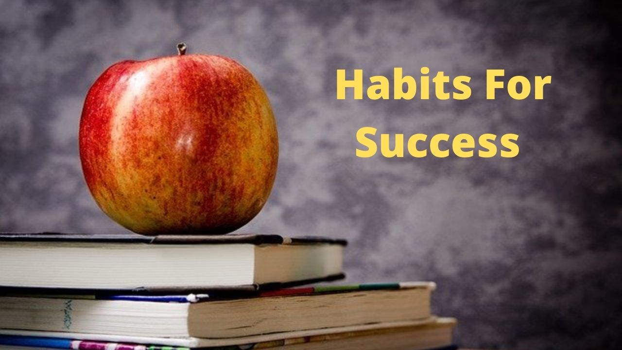 Habits For Success-सफलता के लिए आदतें।