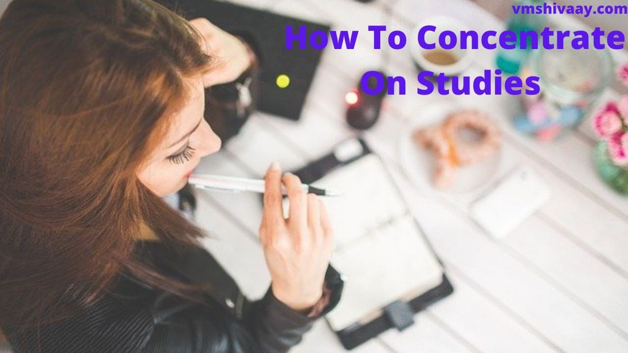 How To Concentrate On Studies