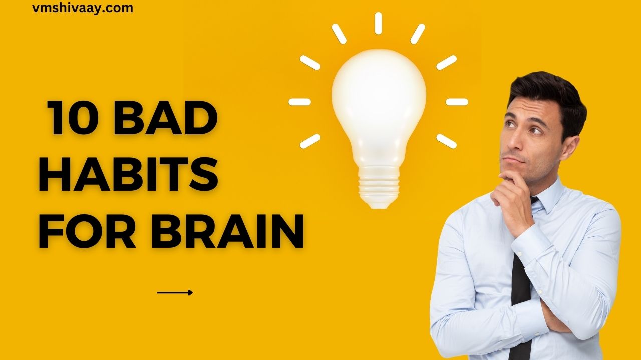 10 Bad Habits for Brain