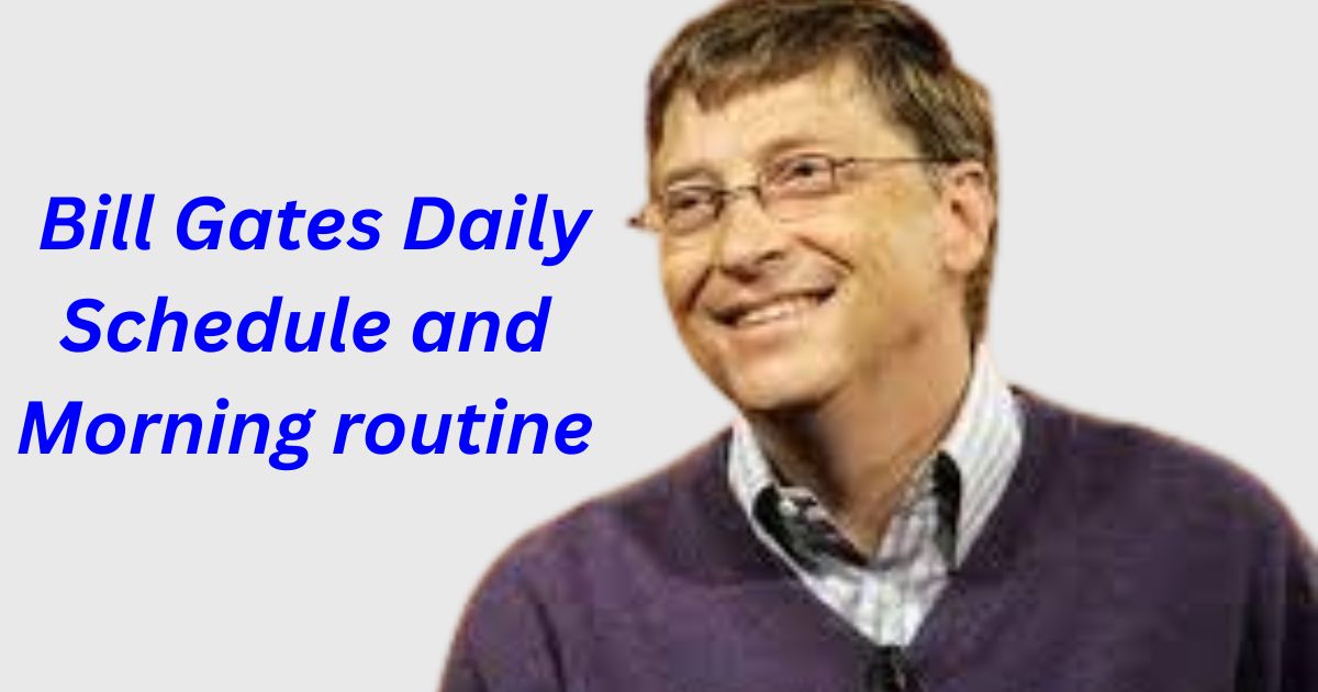 Bill Gates Daily Routine
