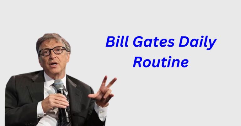 Bill Gates Daily Routine