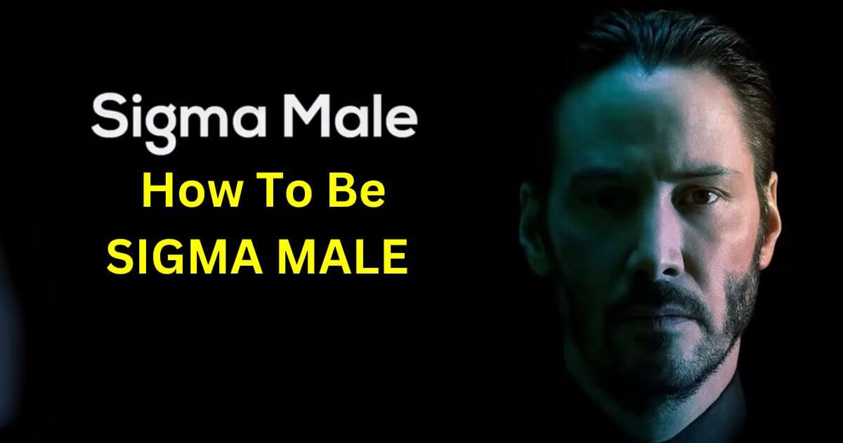 How To Be Sigma Male